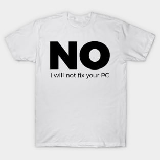 No, I will not fix your PC - Funny Programming Jokes - Light Color T-Shirt